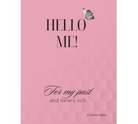 Hello Me!: For my past and future self.