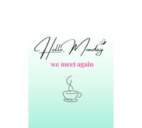 Hello, Monday - We Meet Again: A Funny Yet Stylish Office Notebook for Work, Lists & Life Admin: A chic lined journal with dry humour for office ... anyone who’s not ready for Monday mornings.