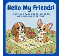 Hello My Friends!: Cute and easy coloring book of dogs for everyone