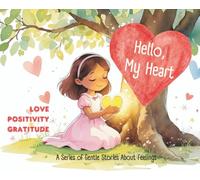 Hello, My Heart: LOVE, POSITIVITY, & GRATITUTE