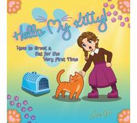 Hello My Kitty!: How to Greet a Cat for the very First Time (The Kitty-Cat Chronicles)