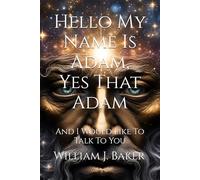 Hello My Name Is Adam, Yes That Adam: And I Would Like To Talk To You