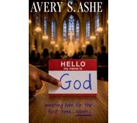 Hello, My Name Is God: Meeting him for the first time...again
