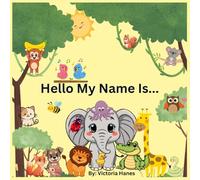 Hello My Name Is...: Little artists get ready for hours of creative fun meeting unique animal friends and sparking your imagination.
