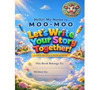 Hello!My name is Moo-Moo. A Screen-Free Creative Writing Workbook for kids (Grades 1-4) .Part 5: Let’s Writing Your Own Story Together | Classroom & ... name is Moo-Moo . Creative Writing Workbook!)
