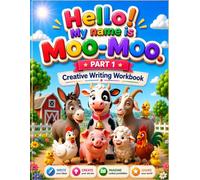 Hello,My Name is Moo-Moo! Let’s Write Your Own Story Together! (Create Stories With Moo-Moo)