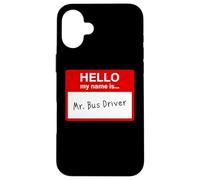 Hello My Name is... Mr. Bus Driver - Men's Cute School Carcasa para iPhone 16 Plus