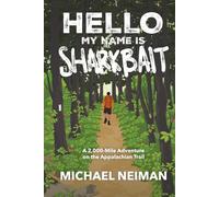 Hello My Name is Sharkbait: A 2,000-Mile Adventure on the Appalachian Trail