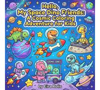 Hello, My Space Dino Friends: A Cosmic Coloring Adventure for Kids