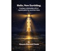 Hello, New Earthling: Creating a Relationship with AI.