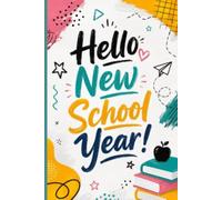 Hello, New School Year!: A Bright Notebook for Learning, Creativity, Goals & a Fantastic School Year
