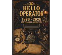 Hello Operator 1876-2026: 150 Years of Connection Notebook: Vintage Telephone Inspired Journal with Wide Ruled Pages