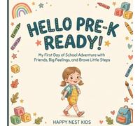 Hello Pre-K Ready: My First Day of School Adventure with New Friends, Big Feelings, and Brave Little Steps