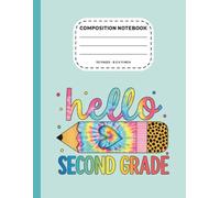 Hello Second Grade Composition Notebook: Back To School College Ruled Journal For 2nd Grade ,Teachers, Students, boys, girls