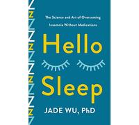 Hello Sleep: The Science and Art of Overcoming Insomnia Without Medications
