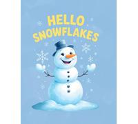 Hello Snowflakes: Winter-Themed 8.5x11 Lined Notebook for Holiday Cheer: A Fun and Frosty Journal with Snowman Cover - Perfect fort Kids, Teens, or Anyone who loves a little Winter Magic