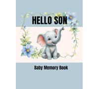 HELLO SON: Baby Memory Book: A Memory Journal for Baby Boys, Birth to Age 5