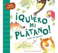 Hello Spanish! I Want My Banana! / ¡quiero Mi Plátano!