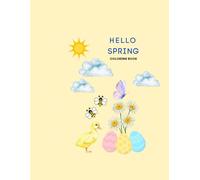 Hello Spring: A Spring Coloring Book for Kids: A Coloring Book for Kids - a cheerful, feel-good coloring adventure bursting with adorable seasonal fun.