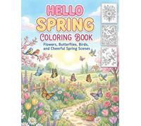 Hello Spring Coloring Book: Flowers, Butterflies, Birds, and Cheerful Spring Scenes