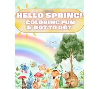 Hello Spring Coloring & dot to dot 3-6year: Hello Spring is a easy activity book filled with 54 pages of coloring and dot-to-dot activities designed ... 3-6. (Seasonal Fun Coloring & Activity Books)