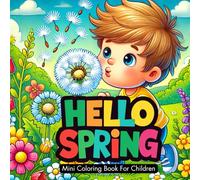Hello Spring: Mini Coloring Book For Children: Storytelling Spring Coloring Pages for Kids Ages 4-10: Pocket-Sized Fun for Parties, Car Trips, and ... and Portable Mini Coloring Books For Kids)