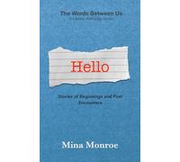 Hello: Stories of Beginnings and First Encounters (The Words Between Us)
