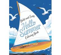 Hello Summer: A Bold & Easy Coloring Book for Relaxation and Fun - 45 Sunny Designs to Celebrate the Season
