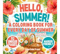 Hello, Summer!: A Daily Summer Coloring Book - One Page for Every Day of Summer, 92 Designs for Adults (Hello, Seasons)
