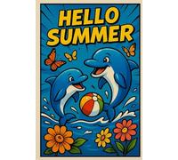 Hello Summer: A Fun and Colorful Summer Journal with Dolphins, Butterflies & Beach Vibes - 6x9 Lined Notebook