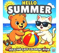 Hello Summer Bold and Easy Coloring Book: Silly and Cozy Summer Friends, Funny Moments of Cute Friends Having Fun in the Summer, Animals, Flowers, ... Relief for Kids and Adults, Boys and Girls
