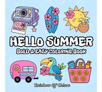 hello summer: Color Your Summer with Beautiful Bold & Easy Illustrations - Fun, Simple, and Relaxing for Adults, Teens, and Kids! (COLORING BOOK BOLD & EASY FOR ADULTS AND KIDS)