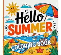 Hello Summer Coloring Book: A summer coloring and relaxation book. Designed to relieve stress with a touch of sunshine and joy. Ideal for vacations, lazy afternoons, or trips