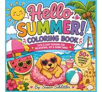Hello Summer! Coloring Book: Cute and Easy Designs For Relaxation, Joy, and Sunny Days!