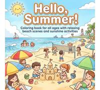 Hello, Summer!: Coloring book for all ages | Summer fun | 8.5x8.5 Inches, 80 Pages | 40 drawing