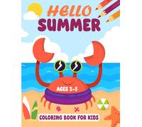 Hello Summer Coloring Book For Kids Ages 2-5: Easy and Beautiful Illustrations of Summer Theme Activities and More Drawings For Toddlers, Preschoolers and Kindergartener