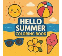 Hello Summer Coloring Book: Fun & Relaxing Summer-Themed Designs | Easy and Creative Coloring Pages for All Ages