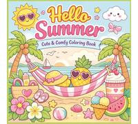 Hello Summer: Cute and Easy Coloring Book for Adults and Teens: Relaxing Summer-Inspired Pages Filled with Sunshine, Beach Vibes, and Cozy Seasonal Moments