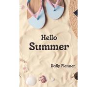 Hello Summer: Daily Planner for a Bright and Organized Year: Stay Inspired, Focused, and Productive with a Seasonal Touch