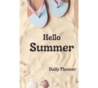 Hello Summer: Daily Planner for a Bright and Organized Year: Stay Inspired, Focused, and Productive with a Seasonal Touch
