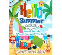 Hello Summer: Fun Activity Book for Kids: Over 100 Pages of Exciting Puzzles, Mazes, Word Search, and Coloring Activities for Children