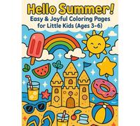 Hello Summer! Fun and Easy Beach-Themed Coloring Book for Toddlers and Preschoolers Ages 3-6: A Delightful Collection of Simple Summer Scenes to Spark Creativity and Smiles in Young Children