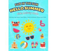 Hello Summer Kids Activity Book: 70 Pages coloring, i spy, match, trace, Maze, Create a landscape, Spot the difference, And so much more. 3 to 6 Y