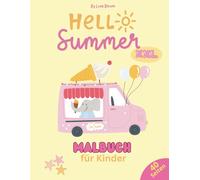 Hello Summer Malbuch für Kinder: Liebevoll gestaltete Ausmalbilder mit einfachen, niedlichen Sommerszenen - Strandabenteuer, sonnige Tage & ... für Jungen und Mädchen von 4 bis 8 Jahren