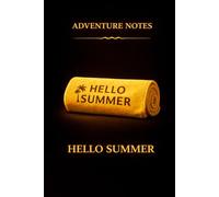 Hello Summer Notebook: Adventure Notes Lined Journal: Summer-Themed Lined Notebook for Travel, School, Journaling, Vacation Planning & Everyday Notes