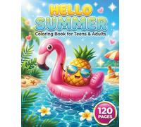 Hello Summer: Relaxing Coloring Book for Teens and Adults with 120 Pages featuring Beach Vacations, Tropical Fruits, and Fun Sunshine Characters for Stress Relief (AuraColorLab Nature Series)