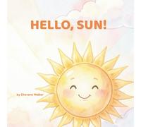 Hello, Sun!: A Gentle Good Morning Story For Babies and Toddlers