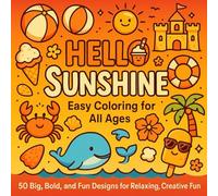 Hello Sunshine: Easy Coloring for All Ages: 50 Big, Bold, and Fun Designs for Relaxing, Creative Fun