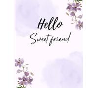 Hello sweet friend- writing journal: 90 GSM,Ruled, Paperback: 8.5 x 11 inches ,120 pages/….gift for vacations , holidays and free time…best to gifting your love ones who love journaling..