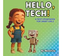 Hello, Tech!: A First STEAM Book for Smart Girls (Hello, STEAM Books for Girls)